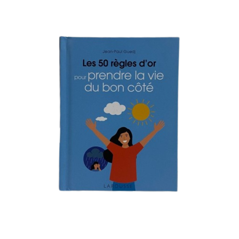 Les 50 règles d'or pour prendre vie du bon côté
