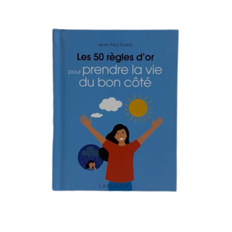 Les 50 règles d'or pour prendre vie du bon côté