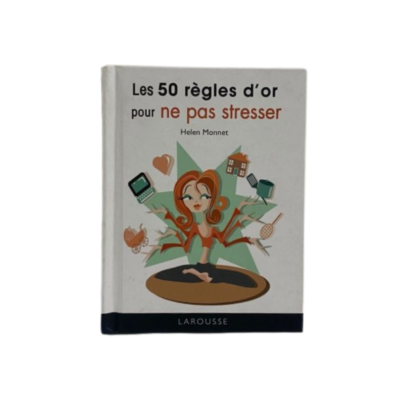 Les 50 règles d'or pour ne pas stresser